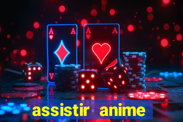 assistir anime online dublado